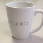 I believe In you Mug